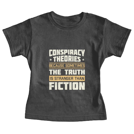 Funny Conspiracy Theories Quote Baby Tees