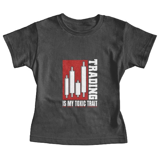 Trading Is My Toxic Trait Day Trader Baby Tees