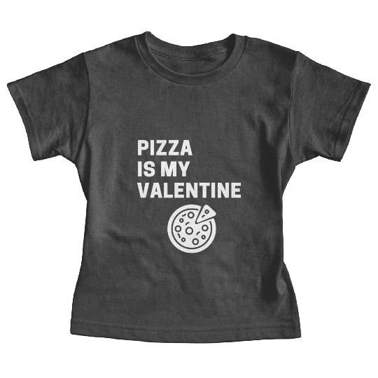 Pizza is my valentine1660 Baby Tees