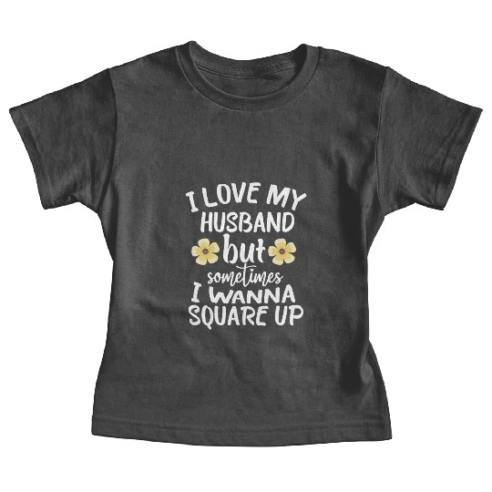 I Love My Husband But Sometimes I Wanna square up Baby Tees