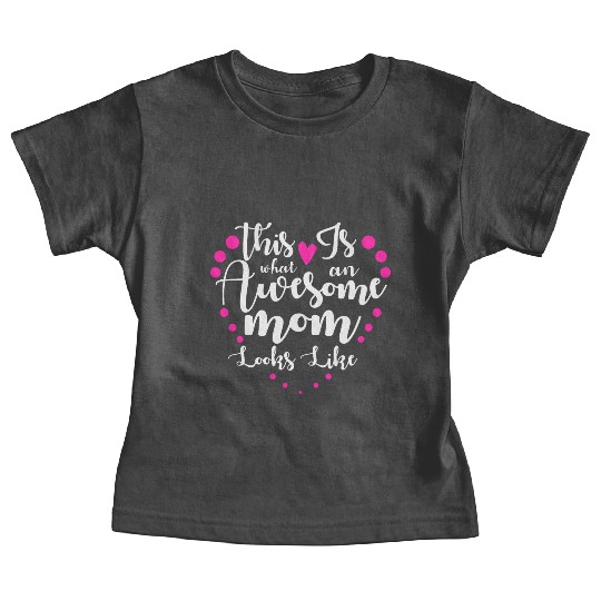 This Is What An Incredibly Great Mom Looks Like Baby Tees