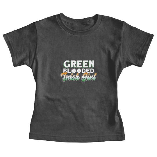 Green Blooded Irish Girl - St Patricks Day Irish Baby Tees