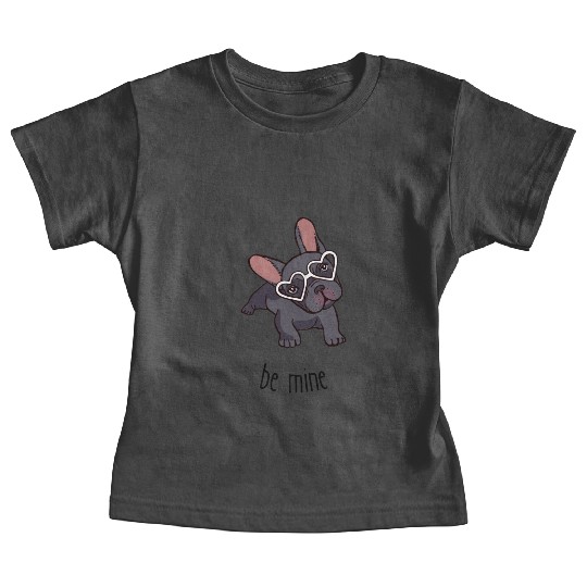 Be mine frenchie. Baby Tees