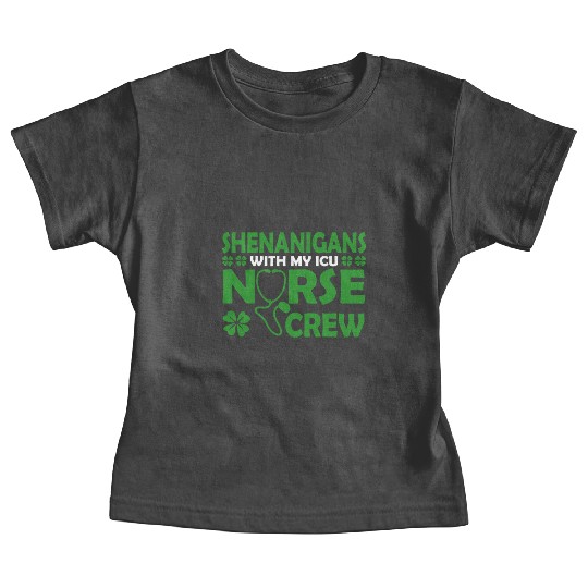 Shenanigans With My ICU Nurse Crew Saint Baby Tees