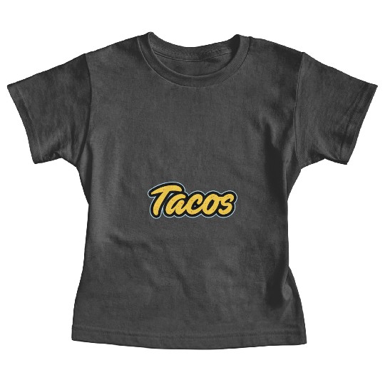 Tacos Lover I Love Tacos I Make The Best Tacos Baby Tees