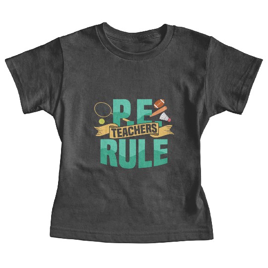 P.E. Teachers Rule Physical Education School Baby Tees