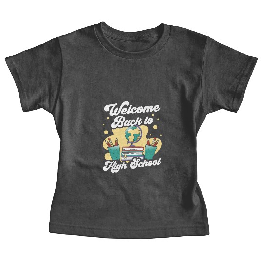 Welcome Back To High School Pupil Back To School Baby Tees