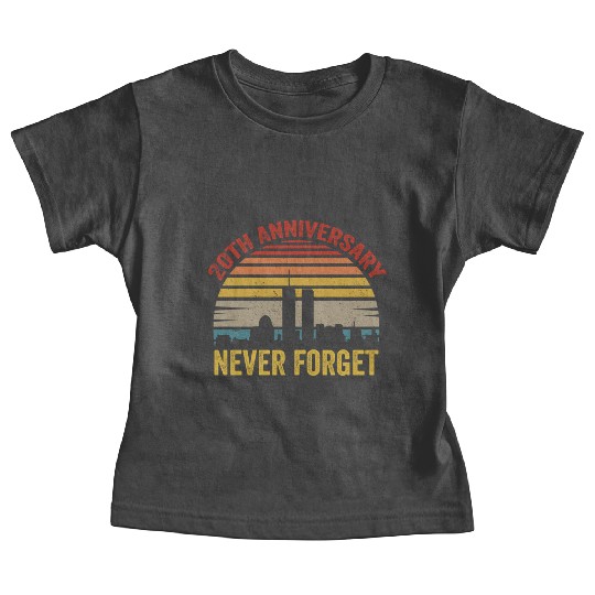 Never Forget 9 11 20th Anniversary Baby Tees