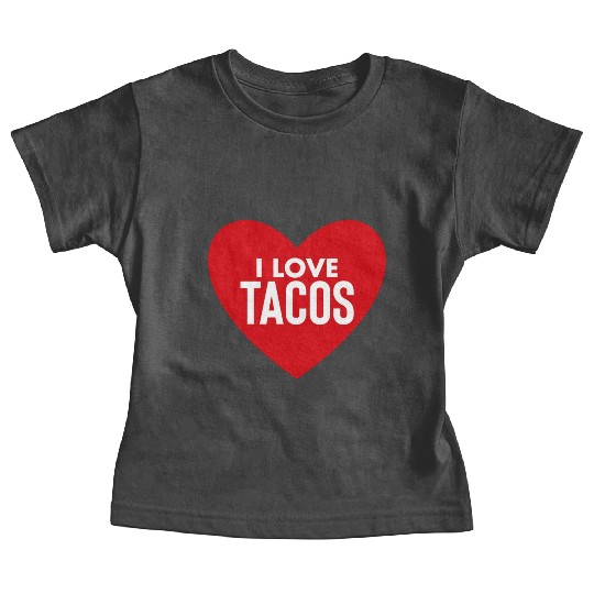 I Love Tacos Baby Tees