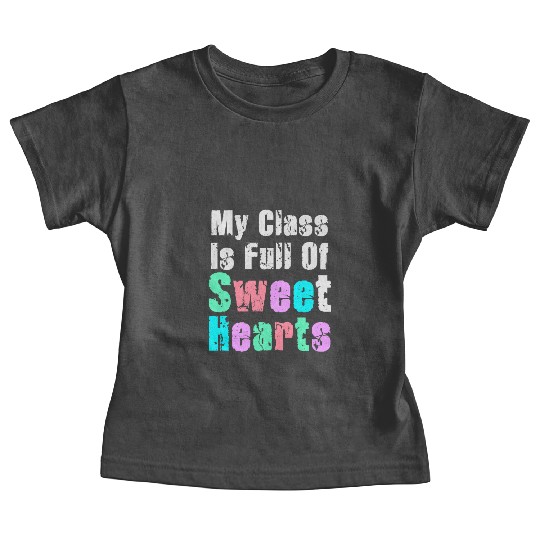 My Class Is Full Of Sweethearts Baby Tees