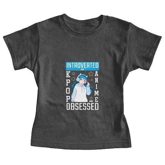 Introverted But KPop And Anime Obsessed Cute Manga Baby Tees