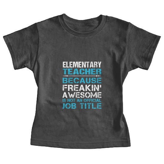 Elementary Teacher Baby Tees - Freaking Awesome Gift