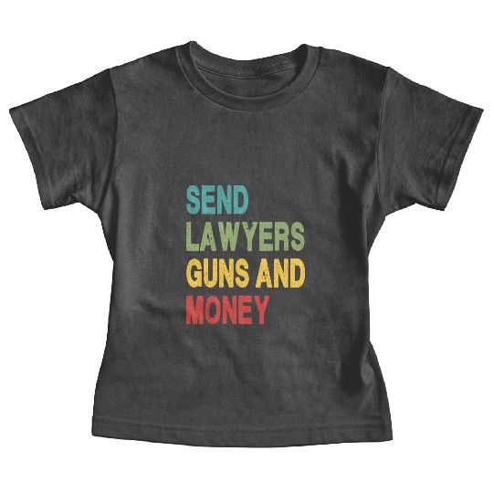 Send Lawyers Guns and Money Baby Tees