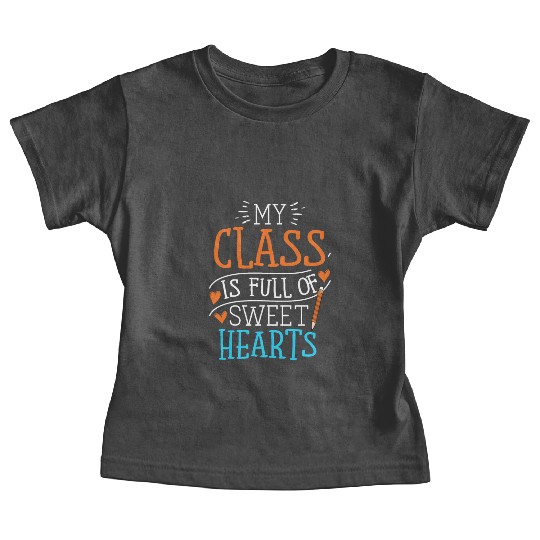 My Class Is Full Of Sweethearts Baby Tees