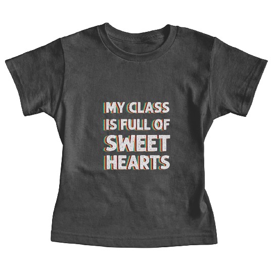 My Class Is Full Of Sweethearts Baby Tees
