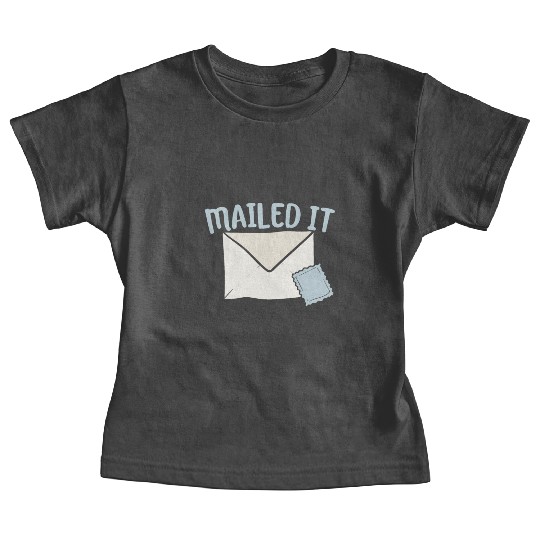Mailed It Postal Worker Mailman Mail Escort Baby Tees