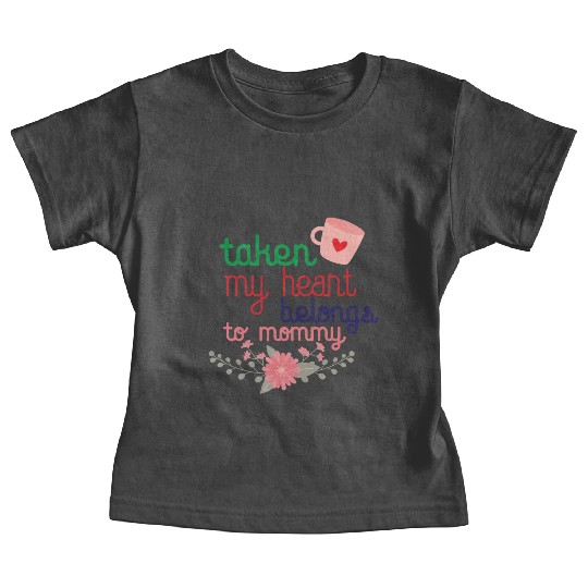 my heart belongs to mommy Baby Tees