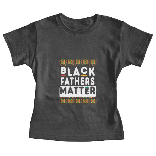 Black Fathers Day Happy Black Father s Matter Baby Tees