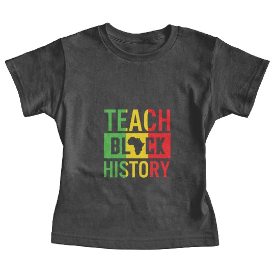 Teach Black History African American Juneteenth Baby Tees