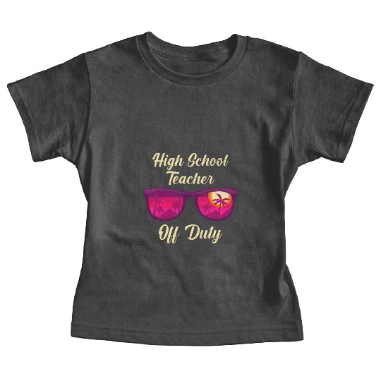 High school teacher off duty vacation teacher Baby Tees
