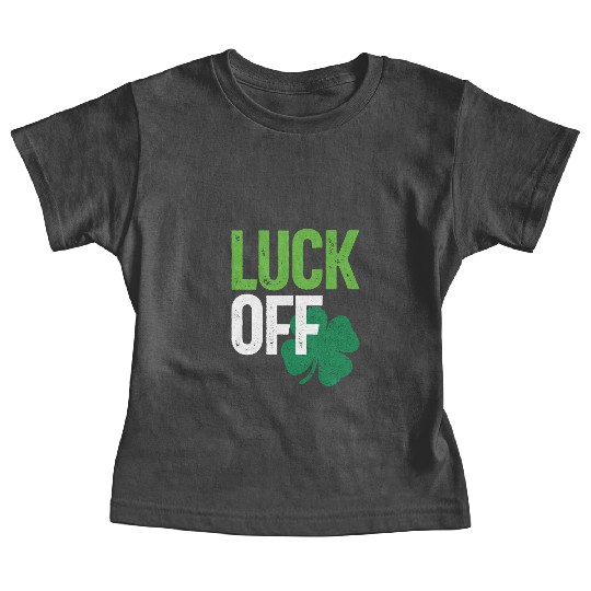 Luck Off Clover St Patricks Day Baby Tees