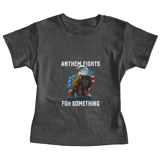 Anthem Fights For Something American Bald Eagle Baby Tees