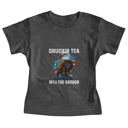 Chuckin Tea Into The Harbor Tea Drinker Fourth of Baby Tees