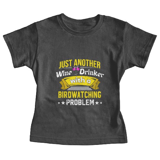 Wine Drinker with Birdwatching Problem Wine Lover Baby Tees