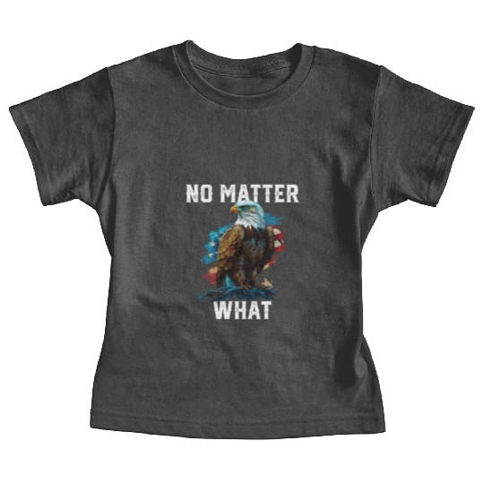 No Matter What American Bald Eagle America 4th Of Baby Tees