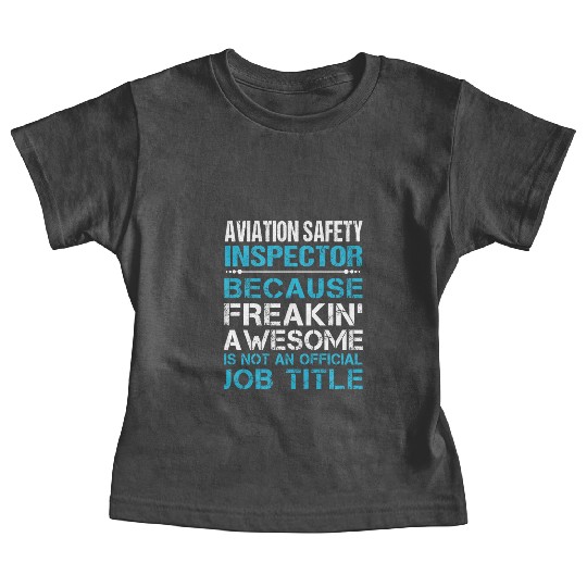 Aviation Safety Inspector Baby Tees - Freaking Aweso