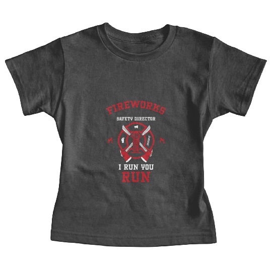 Fireworks Safety Director I Run... Baby Tees