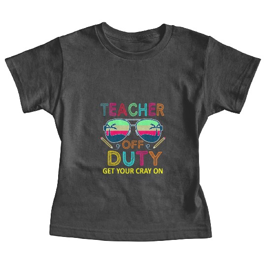Teacher Last Day Of School Off Duty Summer Baby Tees