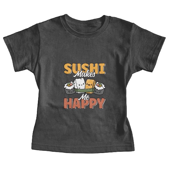 Sushi Makes Me Happy Cute Funny Kawaii Japanese Baby Tees