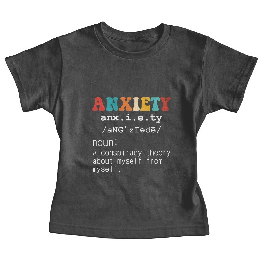 Anxiety A Conspiracy Theory About Myself From Myse Baby Tees