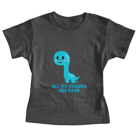 Dinosaur all My Friends Are Dead Baby Tees