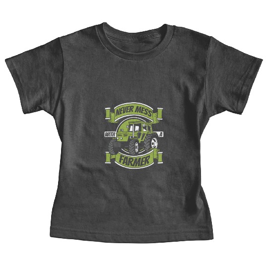 Never Mess With A Farmer Agriculture Rancher Baby Tees