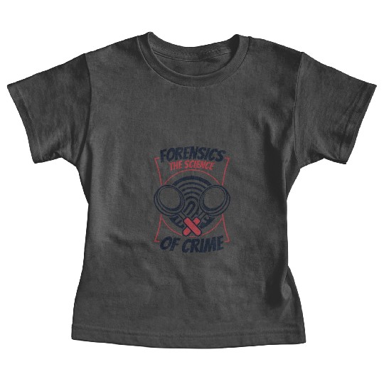 Forensics The Science Of Crime Science Forensic Baby Tees
