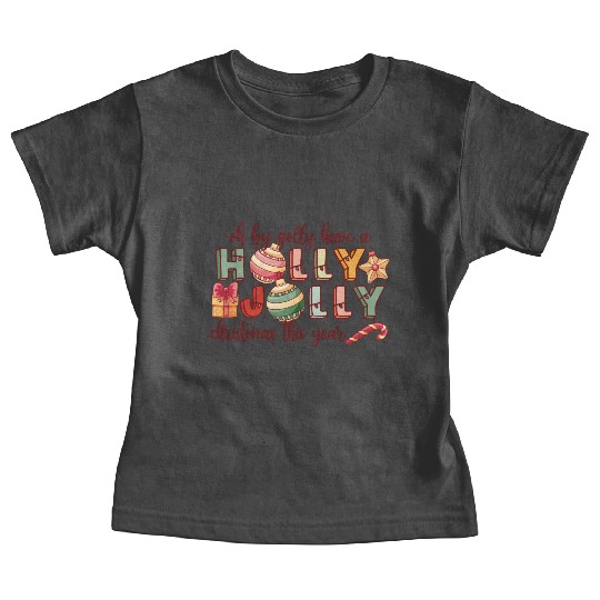Have A Holly Jolly Christmas Baby Tees