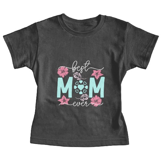Best mom ever Baby Tees