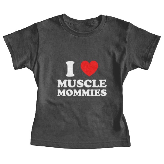 I Love Muscle Mommies Baby Tees