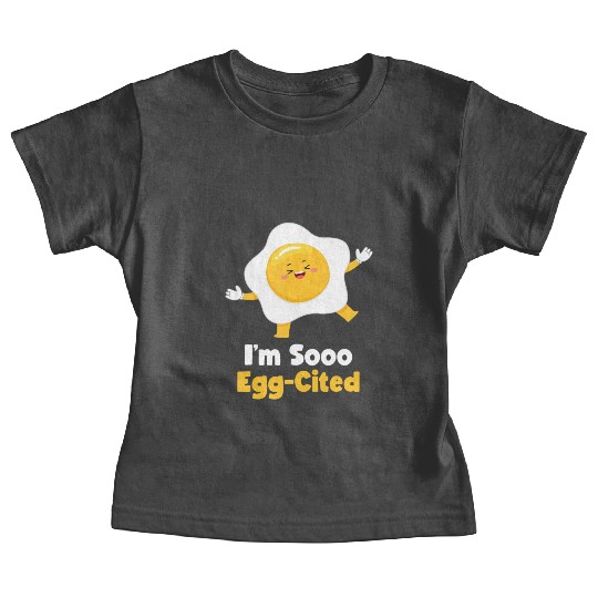 I m Sooo Egg Cited Breakfast Fried Egg Easter Sun Baby Tees