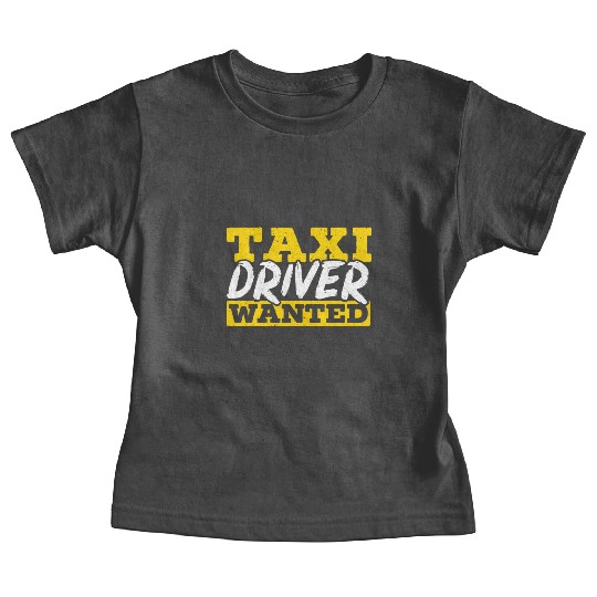 Taxi Driver Wanted Taxicab Cab Driver Cabbie Baby Tees