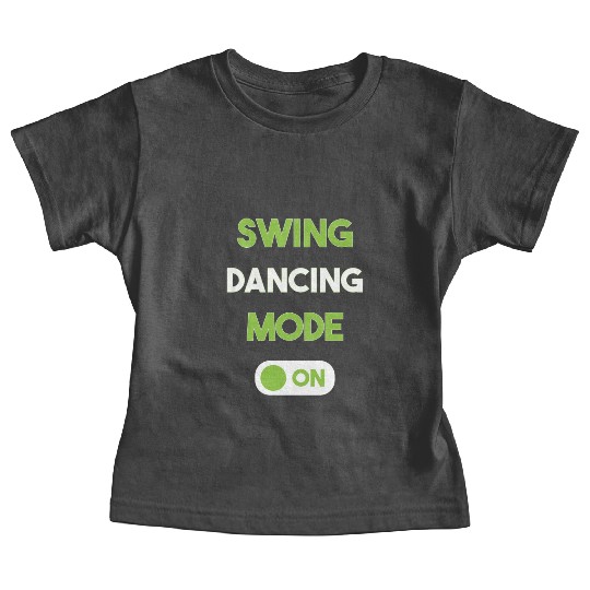 Funny Swing Dancing Dance Mode On Baby Tees