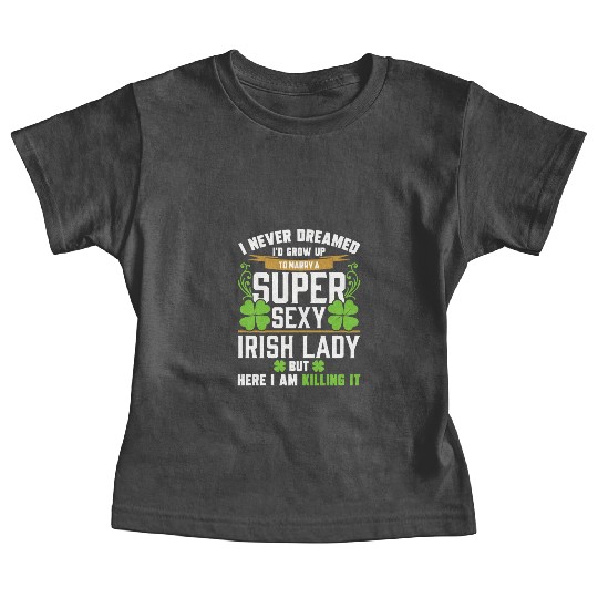 I Never Dreamed I'd Grow Up To Marry A Super Sexy Baby Tees