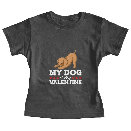 My Dog Is My Valentine Date Cute Doggy Baby Tees