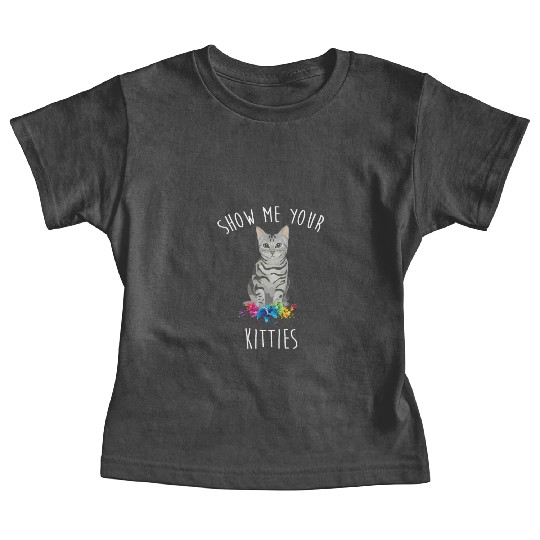 Show Me Your Kitties Flower Cat Lovers Mothers Day Baby Tees