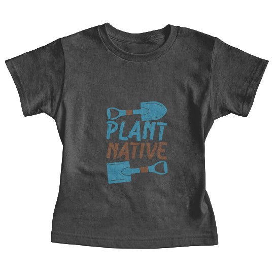 Gardener Plant Native Enthusiast Organic Plants Baby Tees
