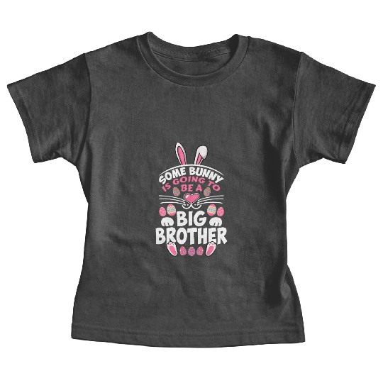 Some Bunny Is Going To Be A Big Brother Easter Day Baby Tees