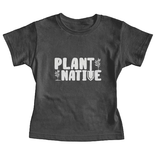 Gardener Plant Native Enthusiast Organic Plants Baby Tees