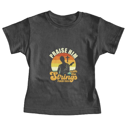 Praise Him With The Strings Christian Guitar Music Baby Tees